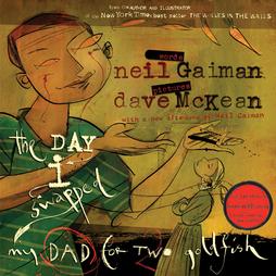 The Day I Swapped My Dad for Two Goldfish by Neil Gaiman (2004, Package)