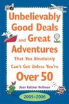 Unbelievably Good Deals And Great Adventures That You Absolutely Can't Get Unless You're Over 50 by Joan R. Heilman (2004, Paperback)