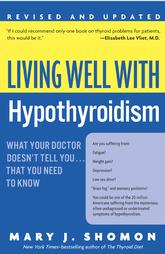 Living Well With Hypothyroidism by Mary J. Shomon (2005, Paperback, Revised)