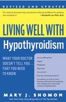Living Well With Hypothyroidism by Mary J. Shomon (2005, Paperback, Revised)