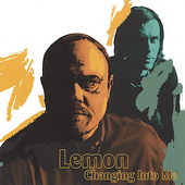 Changing Into Me * by Lemon (CD, May-2005, CD Baby)