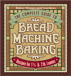 The Complete Guide to Bread Machine Baking (1999, Hardcover)