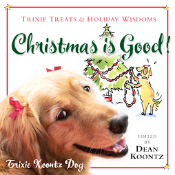 Christmas Is Good! by Dean Koontz, Trixie Koontz (2005, Paperback)