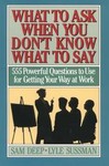 What to Ask When You Don't Know What to Say by Lyle Sussman, Sam Deep (1993, Paperback)