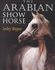 The Arabian Show Horse by Lesley Skipper (1999, Hardcover)