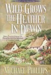 Wild Grows the Heather in Devon by Michael Phillips (1998, Hardcover)