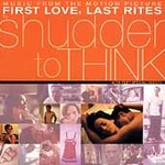 First Love, Last Rites by Shudder To Think (CD, Aug-1998, Epic USA)