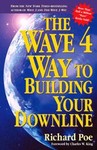 The Wave 4 Way to Building Your Downline by Richard Poe (2000, Paperback)