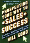 Prospecting Your Way to Sales Success by Bill Good (1997)