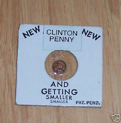 GAG GIFT NEW CLINTON TINY PENNY AND GETTING SMALLER  