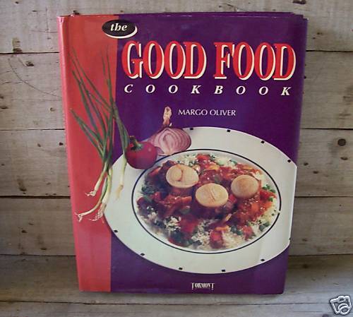 The Good Food Cookbook by Margo Oliver 1993 HC DJ 9782894293799  